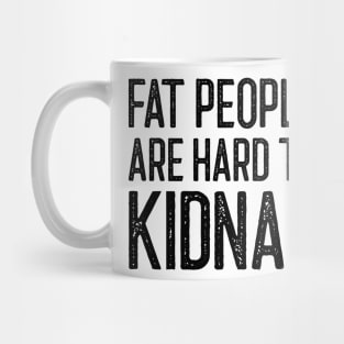 Fat People Are Hard To Kidnap Mug